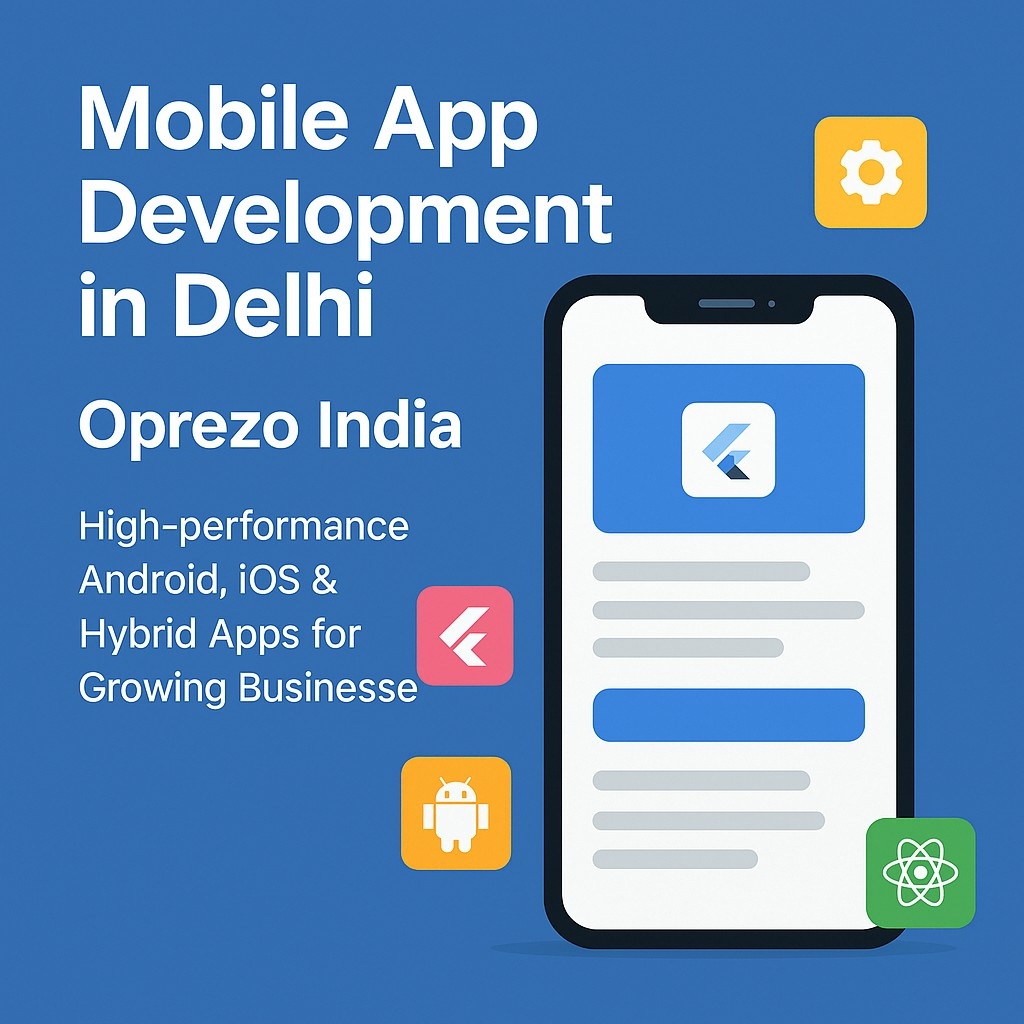Mobile App Development in Delhi | Android, Flutter, Hybrid – Oprezo India